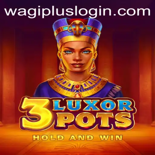Discover the Thrilling Universe of 3LuxorPots and Its Connection with Wagiplus
