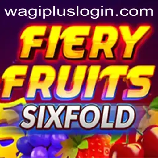 Fiery Fruits and the Wagiplus Revolution